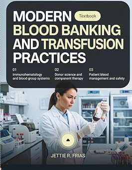 Modern Blood Banking & Transfusion Practices